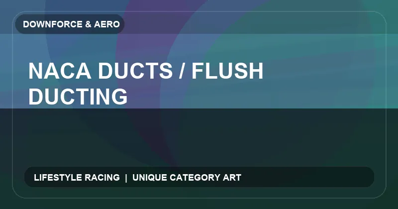 NACA Ducts / Flush Ducting